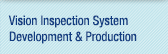Vision Inspection System Development & Production